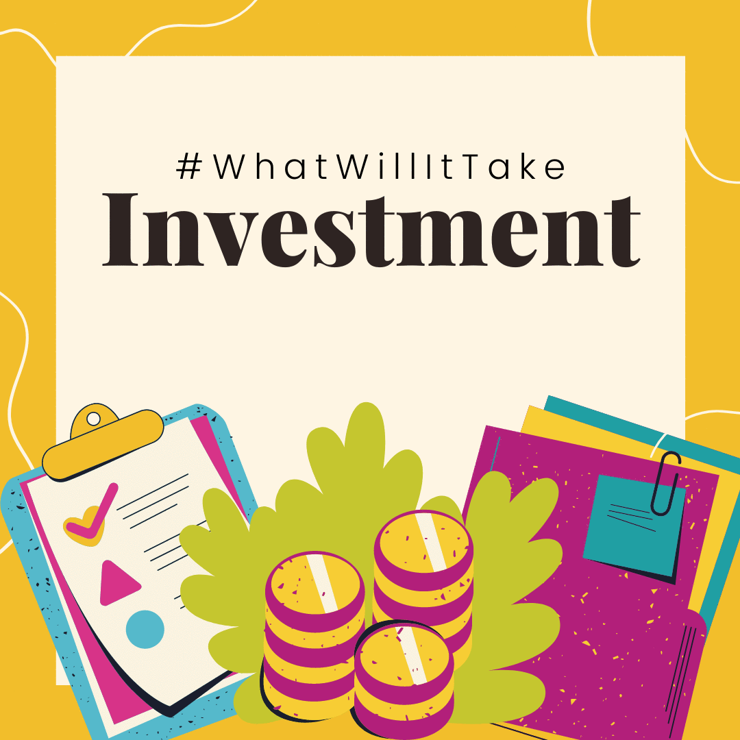 Image description:#WhatWillItTake Investmen